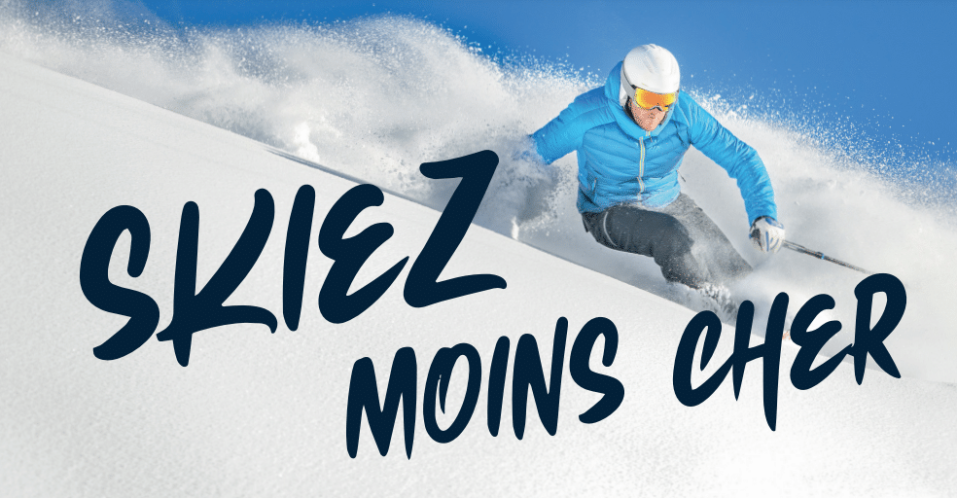 SKIEZ MOINS CHER
